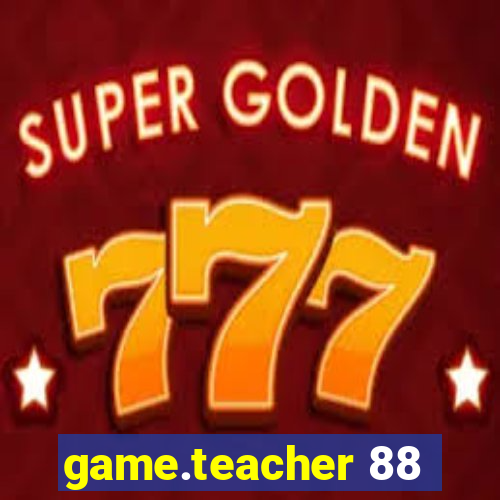 game.teacher 88